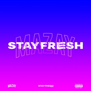 Mazay - Stay Fresh (Radio Date: 07-06-2019)