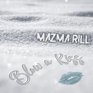 Mazma Rill - Blow a kiss (Radio Date: 23-12-2022)