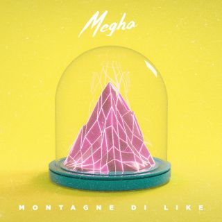 Megha - Montagne di like (Radio Date: 06-04-2018)