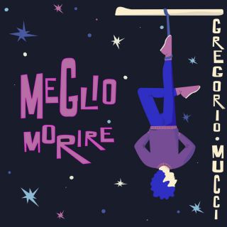 Gregorio Mucci - Meglio Morire (Radio Date: 15-05-2020)