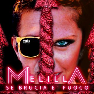 Melilla - Se Brucia è Fuoco (Radio Date: 01-04-2014)