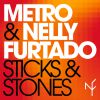 METRO & NELLY FURTADO - Sticks & Stones