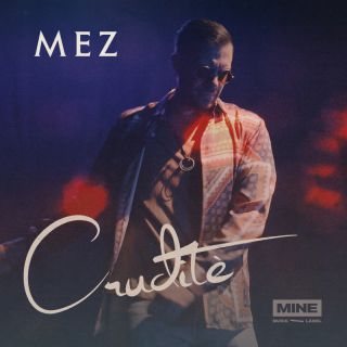 Mez - Cruditè (Radio Date: 09-12-2022)