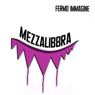 Mezzalibbra - Fermo Immagine (Radio Date: 08-07-2022)