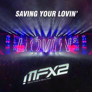 MFX2 - Saving Your Lovin' (Radio Date: 25-06-2021)