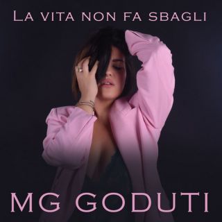 MG Goduti - La Vita Non Fa Sbagli (Radio Date: 12-03-2021)
