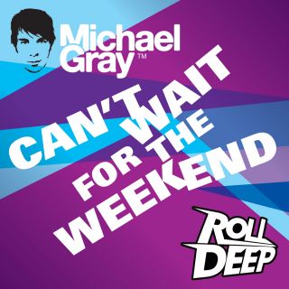 Michael Gray Feat. Roll Deep - Can't Wait For The Weekend (Radio Date: 28-09-2012)