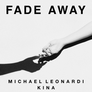 Michael Leonardi & Kina - Fade Away (Radio Date: 10-12-2019)