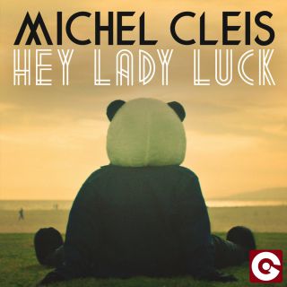 Michel Cleis - Hey Lady Luck (Radio Date: 05-07-2013)