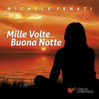 Michele Fenati - Mille Volte Buona Notte (Radio Date: 20-05-2022)