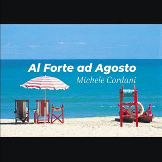 Michele Cordani - Al Forte Ad Agosto (Radio Date: 18-06-2021)