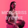 MICOL CRISS - Bye Bye
