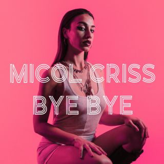 Micol Criss - Bye Bye (Radio Date: 29-07-2022)