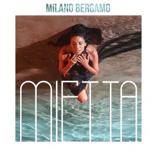Mietta - Milano Bergamo (Radio Date: 23-07-2021)