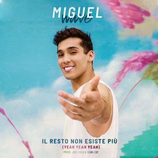 Miguel Wave - Il Resto Non Esiste Più (yeah Yeah Yeah) (Radio Date: 21-06-2019)