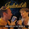 MIKAELA, DJ MOSCA - Indivisibili