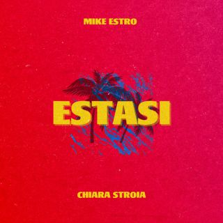 Mike Estro - Estasi (feat. Chiara Stroia & BLEYD) (Radio Date: 05-08-2022)