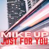 MIKE UP - Just For You
