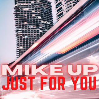 Mike Up - Just For You (Radio Date: 22-04-2021)