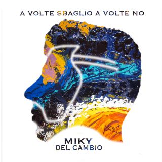 Miky Del Cambio - A Volte Sbaglio A Volte No (Radio Date: 10-04-2020)
