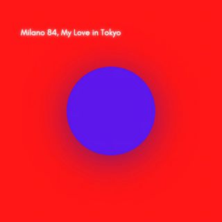 MILANO 84 - My Love in Tokyo (Radio Date: 25-11-2022)