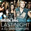 MILK INC - Last Night A DJ Saved My Life