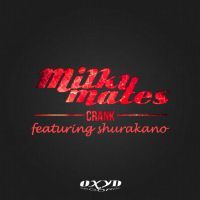 Milky Mates feat. Mc Shurakano - Crank (Radio Date: 13 Aprile 2012)