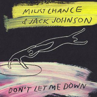 Milky Chance & Jack Johnson - Don't Let Me Down (Radio Date: 15-05-2020)