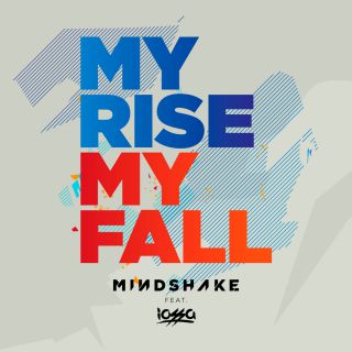 Mindshake - My Rise My Fall (feat. Iossa) (Radio Date: 11-04-2014)