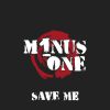 MINUS-ONE - Save Me