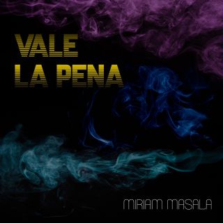 Miriam Masala - Vale La Pena (Radio Date: 09-04-2021)
