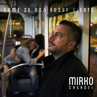 Mirko Casadei - Come se non fosse niente (Radio Date: 27-09-2019)