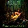 MIRKOEILCANE - Francesca e basta