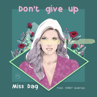 Miss Dag - Don't Give Up (feat. D4RKY Quartet) (Radio Date: 10-09-2021)
