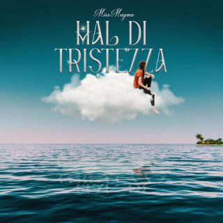 Miss Magma - Mal Di Tristezza (Radio Date: 17-05-2022)
