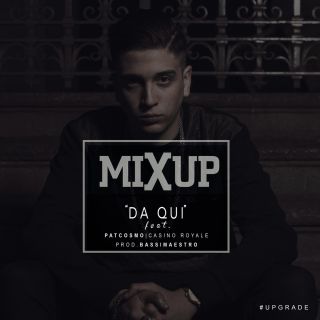 Mixup - Da qui (feat. Pat Cosmo) (Radio Date: 06-06-2014)