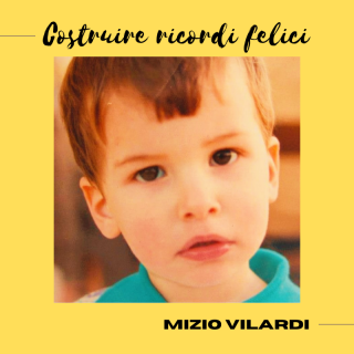 Mizio Vilardi - Costruire ricordi felici (Radio Date: 12-10-2022)