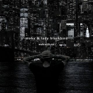 Moby feat Lady Blackbird - Walk With Me (feat. Lady Blackbird) (Resound NYC Version) (Radio Date: 03-03-2023)
