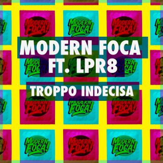 Modern Foca - Troppo indecisa (feat. LPR8) (Radio Date: 20-02-2015)