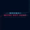 MOGWAI - We're Not Done (End Title)