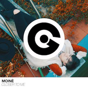 Moinè - Closer To Me (Radio Date: 17-11-2017)