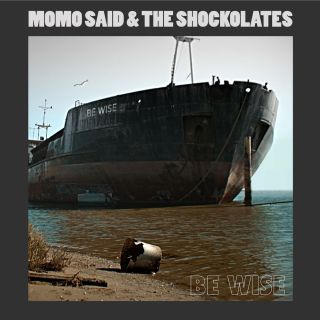 Momo Said & The Shockolates - Be Wise (Radio Date: 08-07-2016)