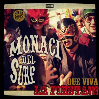 Monaci Del Surf - Que Viva La Fiesta! (Radio Date: 17-02-2014)