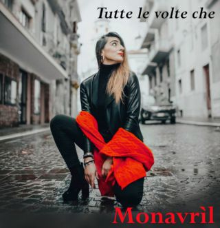 Monavrìl - Tutte le volte che (Radio Date: 10-01-2023)