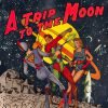 MONDAY PROOF - A Trip To The Moon