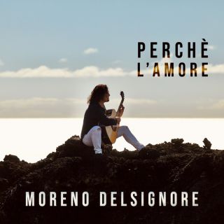 Moreno Delsignore - Perchè l'amore (Radio Date: 19-05-2023)
