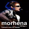 MORHENA - L'amore non mi basta