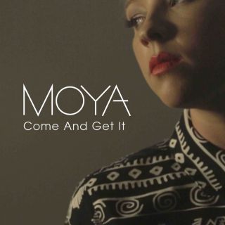 Moya - Come And Get It (Radio Date: 20-09-2013)