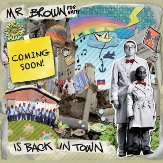 MR BROWN FOR HAITI – MR BROWN IS BACK IN TOWN