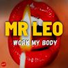 MR LEO - Work My Body